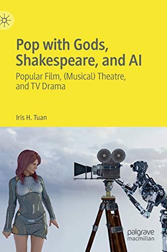 Pop With Gods, Shakespeare, and AI: Popular Film, (Musical) Theatre, and TV Drama
