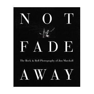 Not Fade Away: The Rock and Roll Photography of Jim Marshall