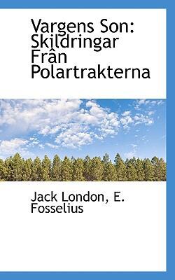 Vargens Son: Skildringar Frân Polartrakterna