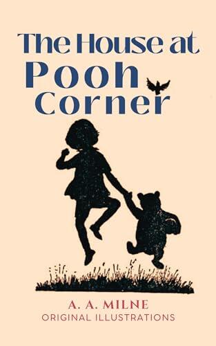 THE HOUSE AT POOH CORNER: With Original Illustrations