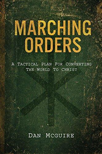 Marching Orders: A Tactical Plan for Converting the World to Christ