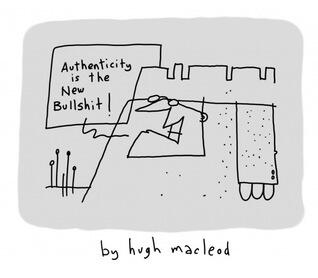Authenticity Is The New Bullshit