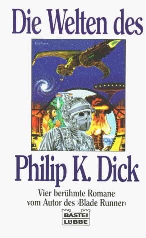 Die Welten des Philip K. Dick: Vier berühmte Romane