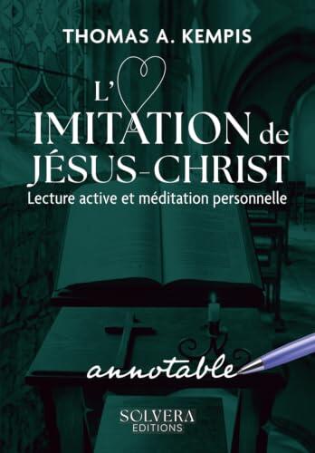 L'imitation de Jésus-Christ - édition annotable: Une édition à annoter pour méditer, prier et s'approprier l'expérience spirituelle de Jésus-Christ.