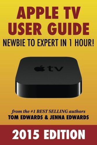 Apple TV Generation 3 User Guide: Newbie to Expert in 1 Hour!