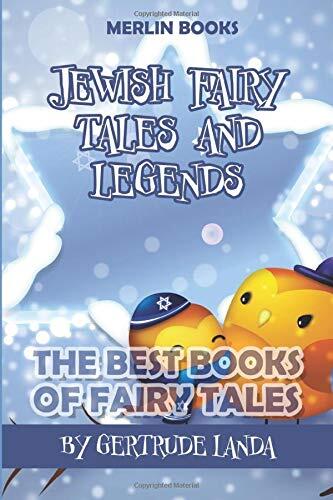 Jewish Fairy Tales And Legends: The Best Books Of Fairy Tales