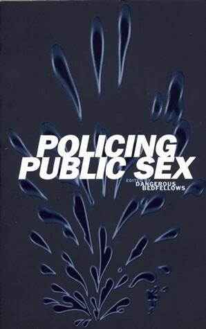 Policing Public Sex: Queer Politics and the Future of AIDS Activism