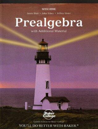 Prealgebra - With Additional Material - Custom Edition For Baker College - MTH 099E