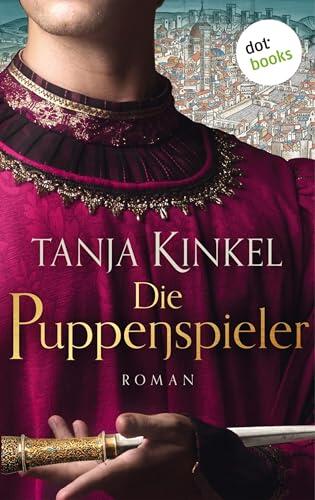Die Puppenspieler: Roman | Die Zeit der Fugger, die Zeit der Medici - eine Zeit der Gefahren