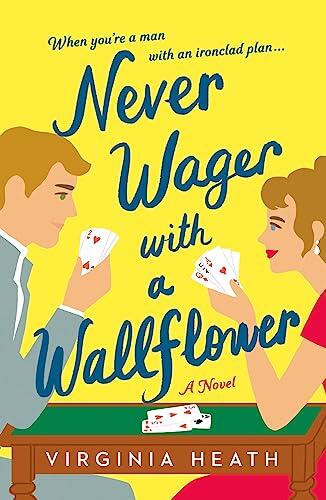 Never Wager With a Wallflower (A Novel)