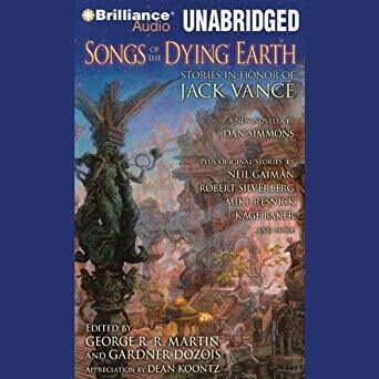 Songs of the Dying Earth: Stories in Honor of Jack Vance