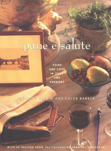 Pane E Salute (Food and Love in Italy and Vermont)