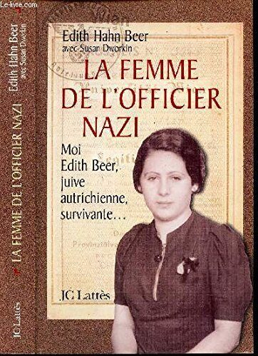 La Femme de l'officier nazi: comment une juive survécut à l'holocauste
