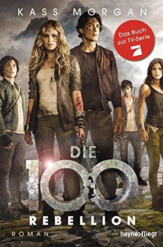 Die 100 - Rebellion: Roman