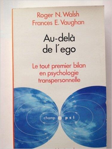 Au-delà de l'ego: Le tout premier bilan en psychologie transpersonnelle