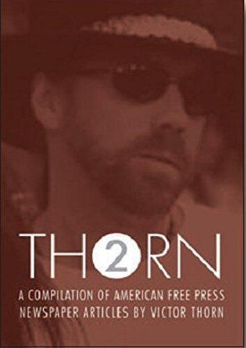 THORN VOLUME 2: A Compilation of Victor Thorn Articles From From American Free Press 2010