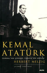 Kemal Atatürk: Osmanlı'nın Çöküşü, Türkiye'nin Dirilişi