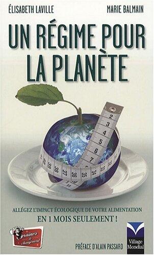 Un régime pour la planète - Allégez l'impact écologique de votre alimentation en 1 mois seulement de Elisabeth Laville (20 novembre 2007) Broché