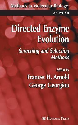 Methods in Molecular Biology, Volume 230: Directed Enzyme Evolution: Screening and Selection Methods