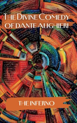 The Divine Comedy of Dante Alighieri: Inferno: 14th century Dante's medieval allegory, translated by Henry Wadsworth Longfellow