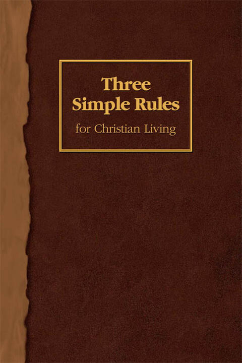 Three Simple Rules for Christian Living: A Six-Week Study for Adults