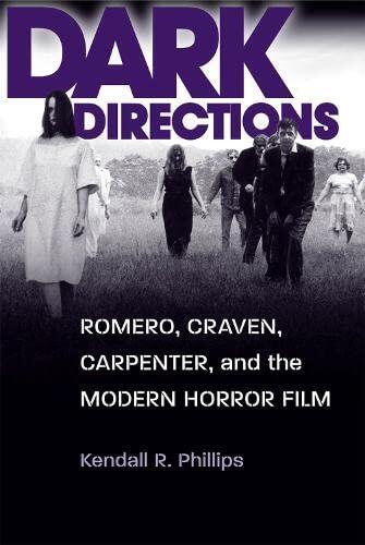 Dark Directions: Romero, Craven, Carpenter, and the Modern Horror Film
