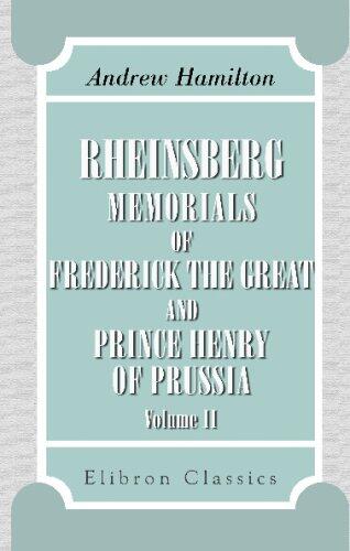 Rheinsberg: Memorials of Frederick the Great and Prince Henry of Prussia: Volume 2