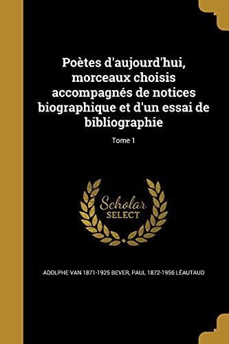 Poètes d'aujourd'hui, morceaux choisis accompagnés de notices biographique et d'un essai de bibliographie; Tome 1