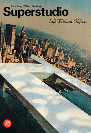 Superstudio: Life without Objects