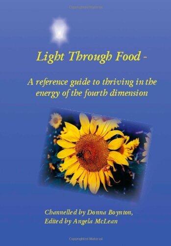 Light Through Food: A Reference Guide to Thriving in the Energy of the Fourth Dimension