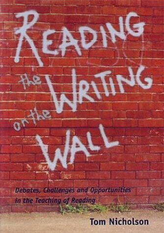Reading The Writing On The Wall : Debates, Challenges and Opportunities in the Teaching of Reading
