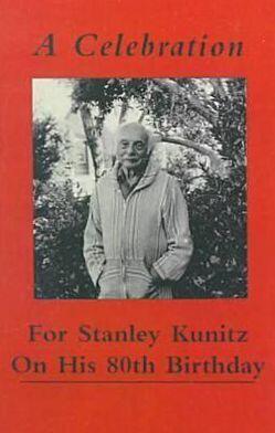 A Celebration for Stanley Kunitz on His Eightieth Birthday