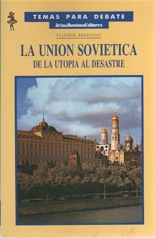 La Unión Soviética: De La Utopía Al Desastre