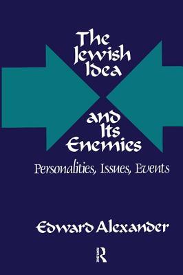 The Jewish Idea and Its Enemies: Personalities, Issues, Events