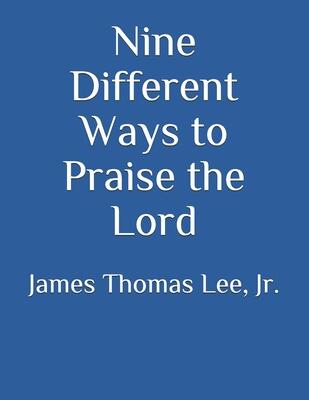Nine Different Ways to Praise the Lord