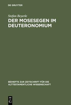Der Mosesegen Im Deuteronomium: Eine Text-, Kompositions- Und Formkritische Studie Zu Deuteronomium 33