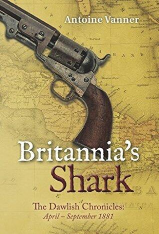 Britannia's Shark: The Dawlish Chronicles: April - September 1881