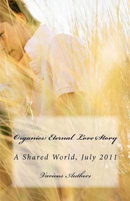 Organics: Eternal Love Story: A Shared World