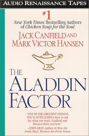 The Aladdin Factor: How to Ask For and Get Everything You Want by Jack Canfield