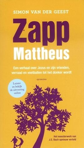 Zapp Mattheus: Een Verhaal Over Jezus en Zijn Vrienden, Verraad en Voetballen tot Het Donker Wordt
