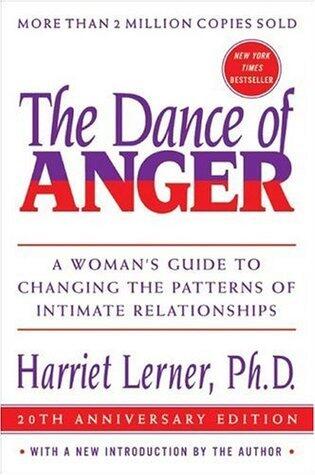 The Dance of Anger: A Woman's Guide to Changing the Pattern of Intimate Relationships