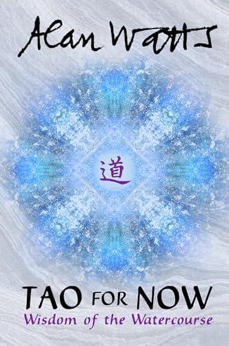 Tao for Now: Wisdom of the Watercourse