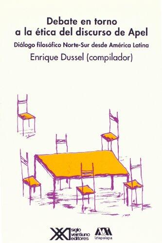 Debate en torno a la etica del discurso de Apel: Diálogo filosófico Norte-Sur desde América Latina