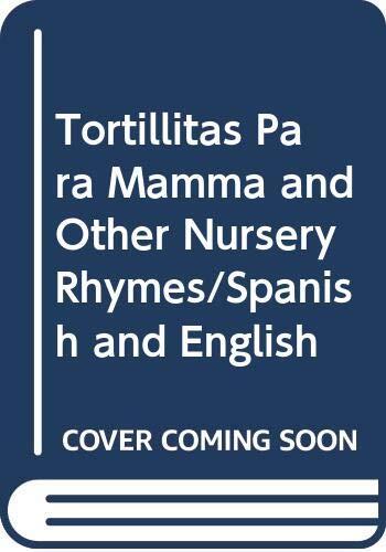 Tortillitas Para Mamma and Other Nursery Rhymes/Spanish and English