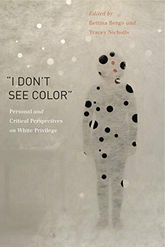 "I Don't See Color": Personal and Critical Perspectives on White Privilege