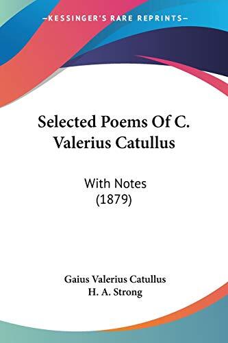 Selected Poems of C. Valerius Catullus: With Notes