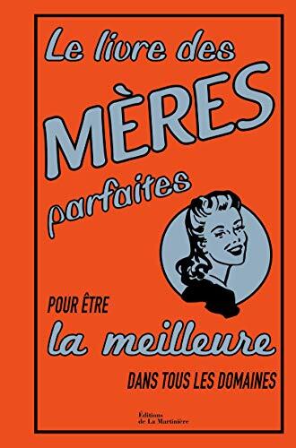 Le livre des mères parfaites pour être la meilleure dans tous le domaines