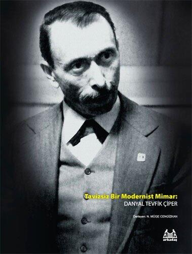 Tavizsiz Bir Modernist Mimar: Danyal Tevfik Ciper