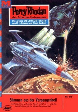 Perry Rhodan 376: Stimmen aus der Vergangenheit: Perry Rhodan-Zyklus "M 87" (Perry Rhodan-Erstauflage)