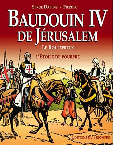Baudouin IV de Jérusalem, le Roi lépreux